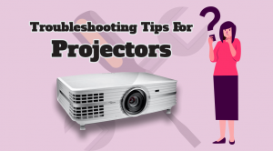 Troubleshooting Tips For Projector